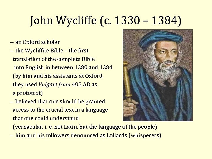 John Wycliffe (c. 1330 – 1384) an Oxford scholar the Wycliffite Bible – the