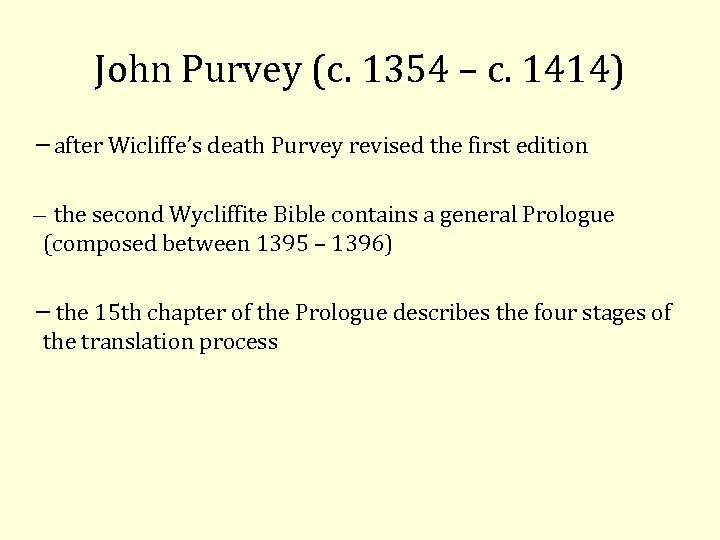 John Purvey (c. 1354 – c. 1414) after Wicliffe’s death Purvey revised the first