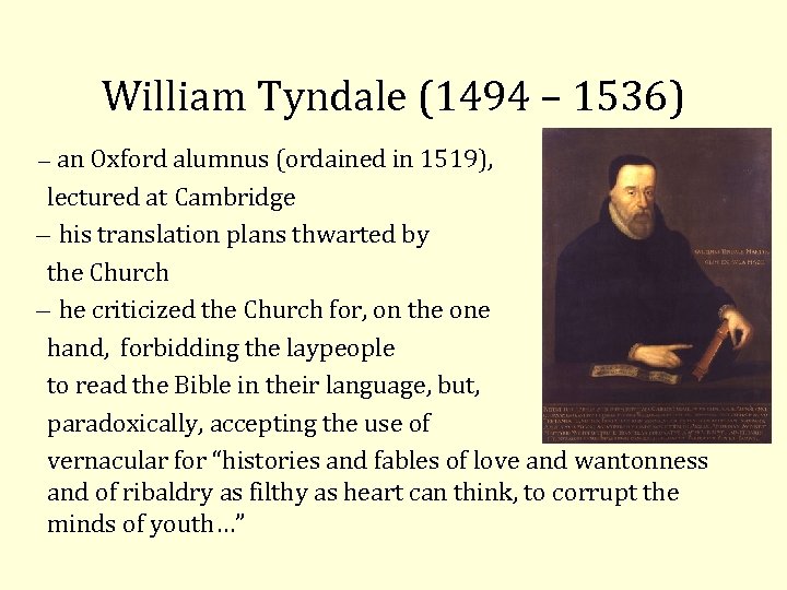 William Tyndale (1494 – 1536) an Oxford alumnus (ordained in 1519), lectured at Cambridge
