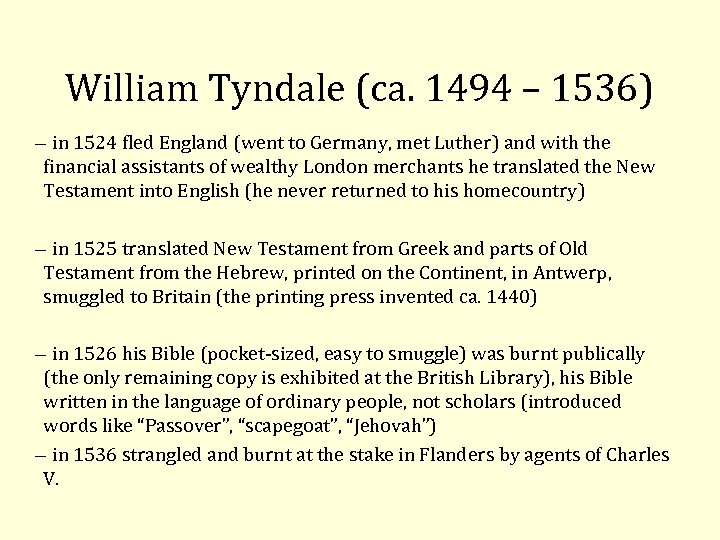 William Tyndale (ca. 1494 – 1536) in 1524 fled England (went to Germany, met