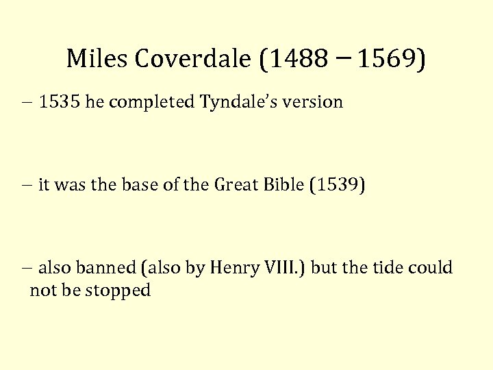 Miles Coverdale (1488 1569) 1535 he completed Tyndale’s version it was the base of