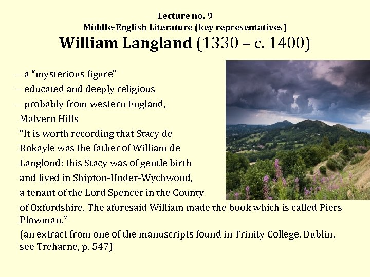 Lecture no. 9 Middle-English Literature (key representatives) William Langland (1330 – c. 1400) a