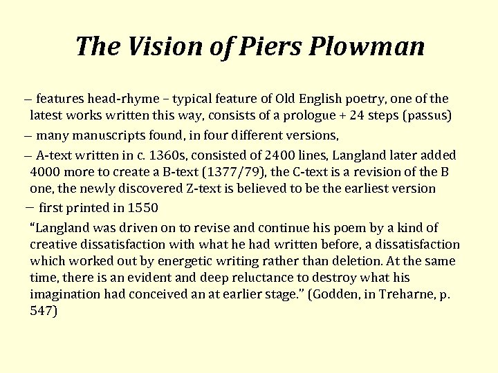 The Vision of Piers Plowman features head rhyme – typical feature of Old English