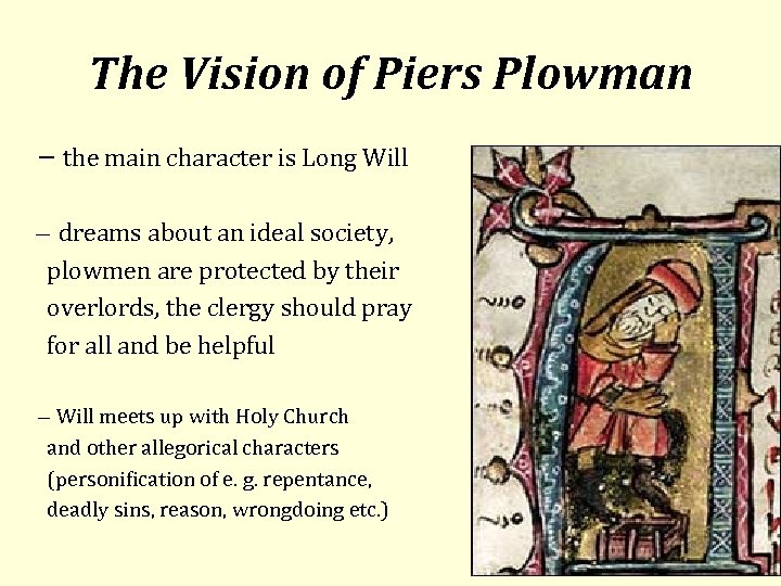 The Vision of Piers Plowman the main character is Long Will dreams about an
