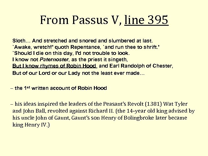 From Passus V, line 395 Sloth… And stretched and snored and slumbered at last.