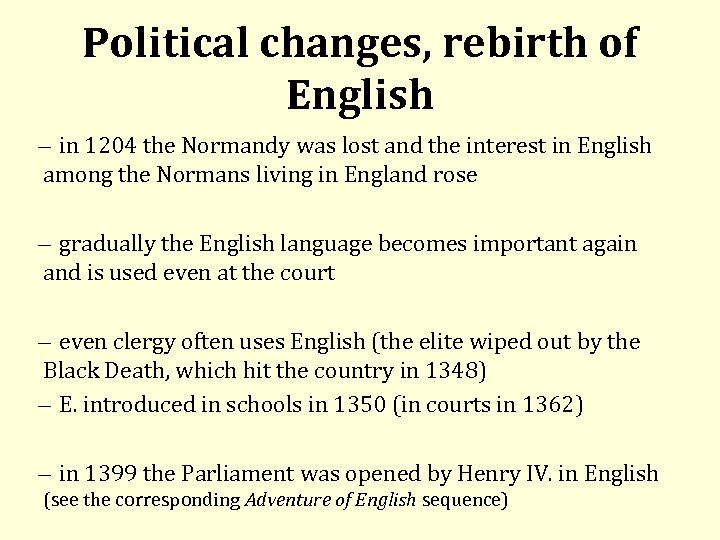 Political changes, rebirth of English in 1204 the Normandy was lost and the interest