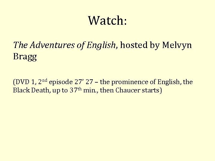 Watch: The Adventures of English, hosted by Melvyn Bragg (DVD 1, 2 nd episode