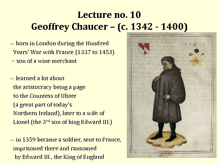 Lecture no. 10 Geoffrey Chaucer – (c. 1342 - 1400) born in London during
