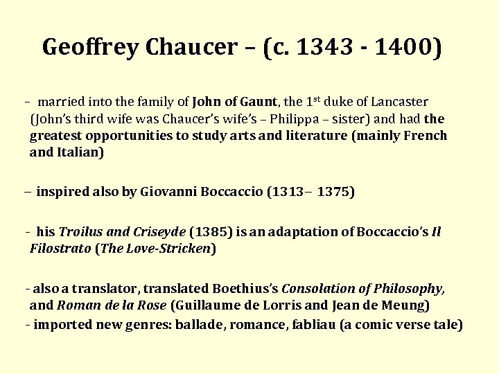 Geoffrey Chaucer – (c. 1343 - 1400) married into the family of John of