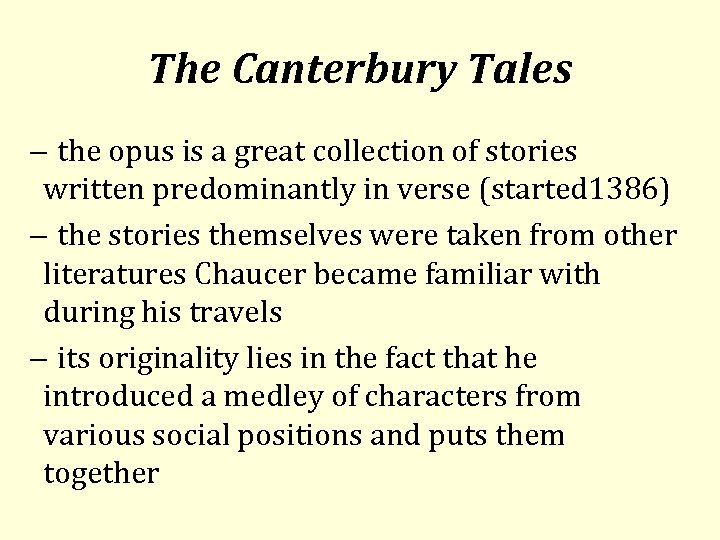 The Canterbury Tales the opus is a great collection of stories written predominantly in