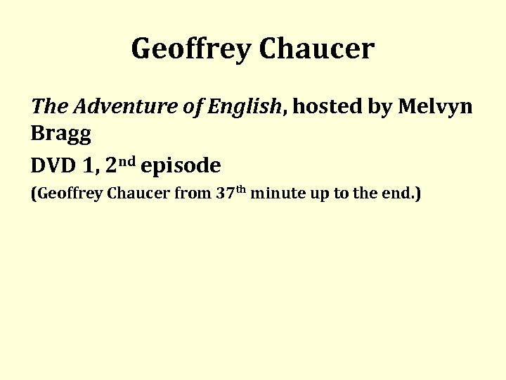 Geoffrey Chaucer The Adventure of English, hosted by Melvyn Bragg DVD 1, 2 nd