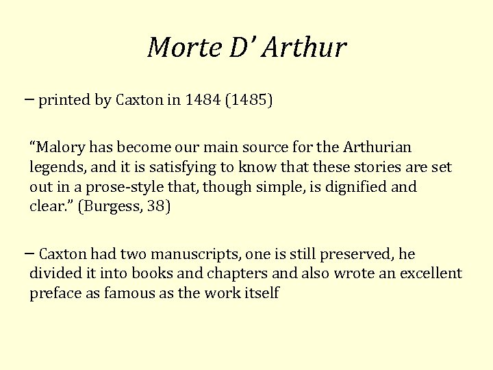 Morte D’ Arthur printed by Caxton in 1484 (1485) “Malory has become our main