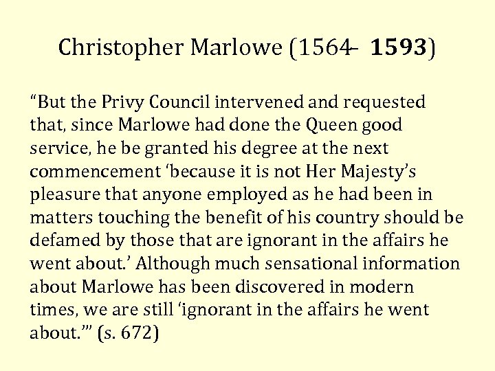 Christopher Marlowe (1564 1593) “But the Privy Council intervened and requested that, since Marlowe