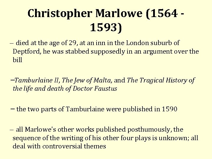 Christopher Marlowe (1564 - 1593) died at the age of 29, at an in