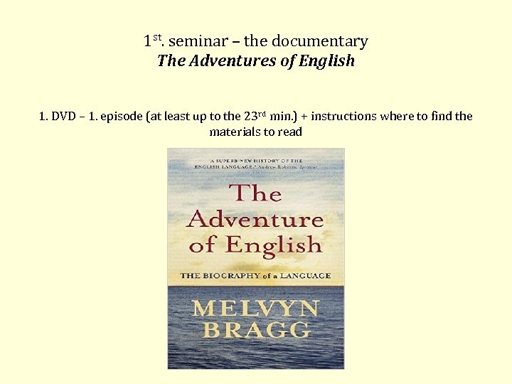 1 st. seminar – the documentary The Adventures of English 1. DVD – 1.