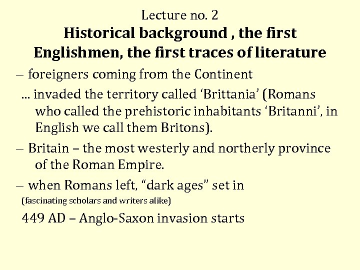 Lecture no. 2 Historical background , the first Englishmen, the first traces of literature