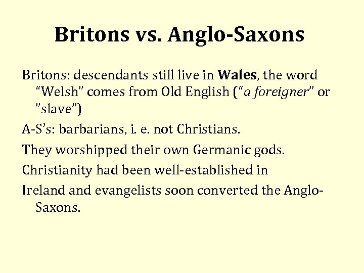 Britons vs. Anglo-Saxons Britons: descendants still live in Wales, the word “Welsh” comes from