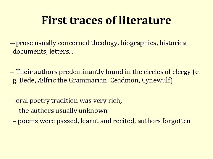 First traces of literature prose usually concerned theology, biographies, historical documents, letters. . .