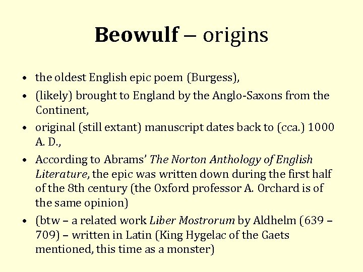 Beowulf – origins • the oldest English epic poem (Burgess), • (likely) brought to