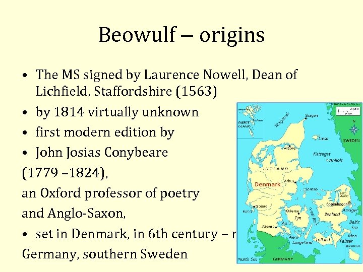 Beowulf – origins • The MS signed by Laurence Nowell, Dean of Lichfield, Staffordshire
