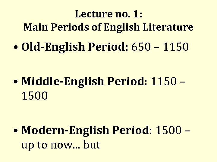 Lecture no. 1: Main Periods of English Literature • Old-English Period: 650 – 1150