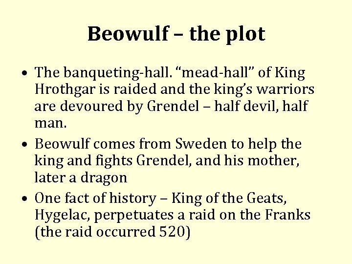 Beowulf – the plot • The banqueting hall. “mead hall” of King Hrothgar is