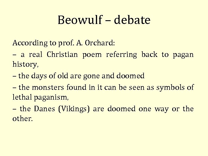 Beowulf – debate According to prof. A. Orchard: – a real Christian poem referring