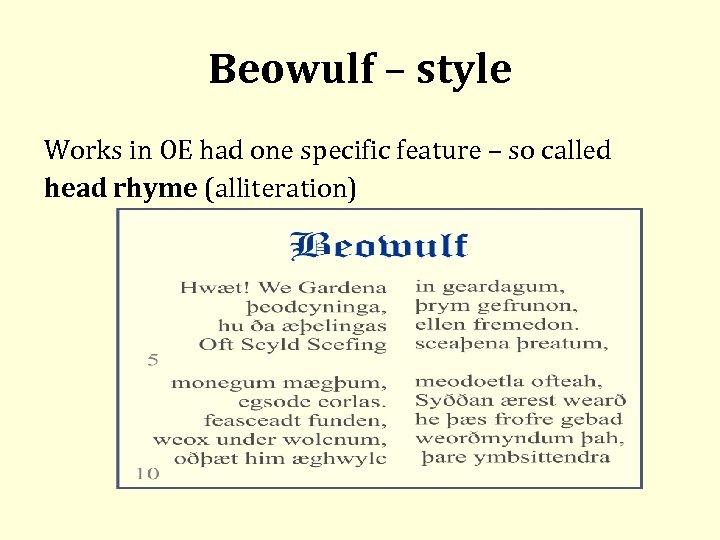 Beowulf – style Works in OE had one specific feature – so called head