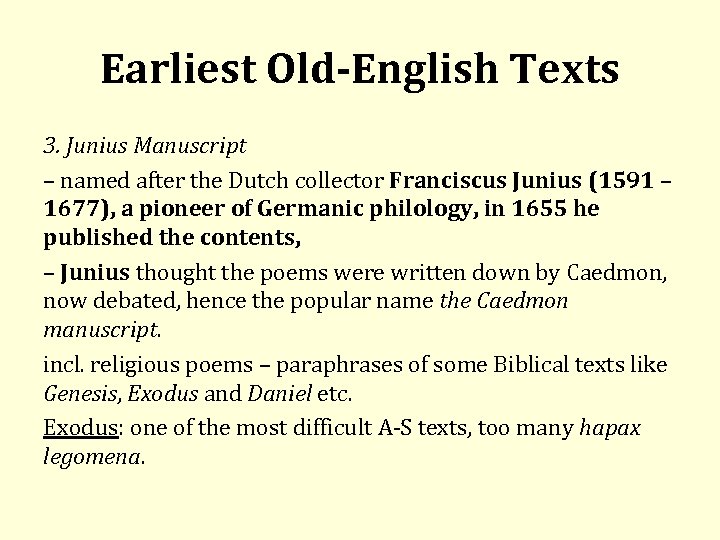 Earliest Old-English Texts 3. Junius Manuscript – named after the Dutch collector Franciscus Junius