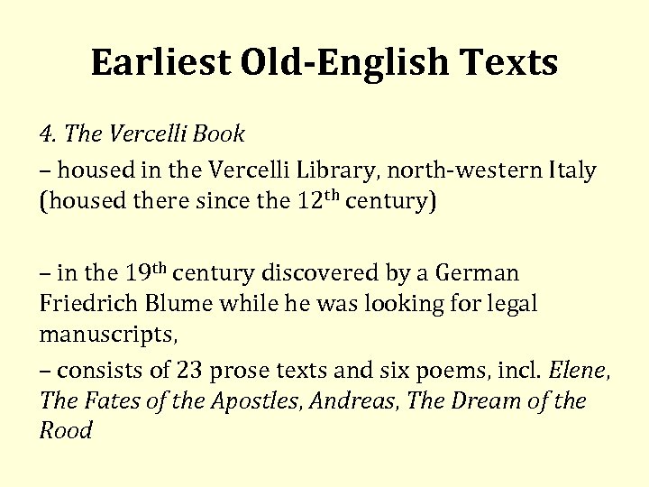 Earliest Old-English Texts 4. The Vercelli Book – housed in the Vercelli Library, north