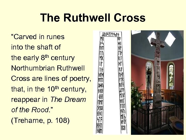 The Ruthwell Cross “Carved in runes into the shaft of the early 8 th