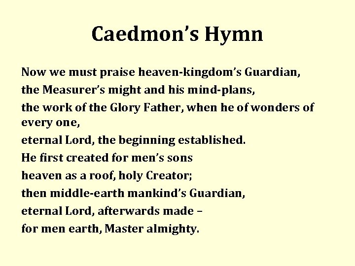 Caedmon’s Hymn Now we must praise heaven-kingdom’s Guardian, the Measurer’s might and his mind-plans,