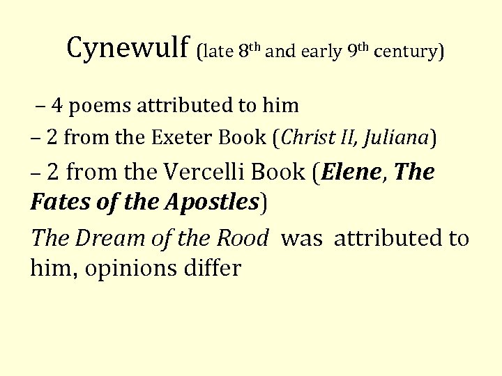 Cynewulf (late 8 th and early 9 th century) – 4 poems attributed to