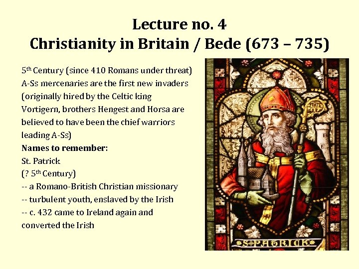 Lecture no. 4 Christianity in Britain / Bede (673 – 735) 5 th Century