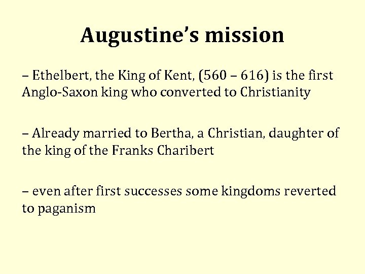 Augustine’s mission – Ethelbert, the King of Kent, (560 – 616) is the first