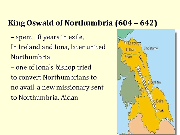 King Oswald of Northumbria (604 – 642) – spent 18 years in exile, In