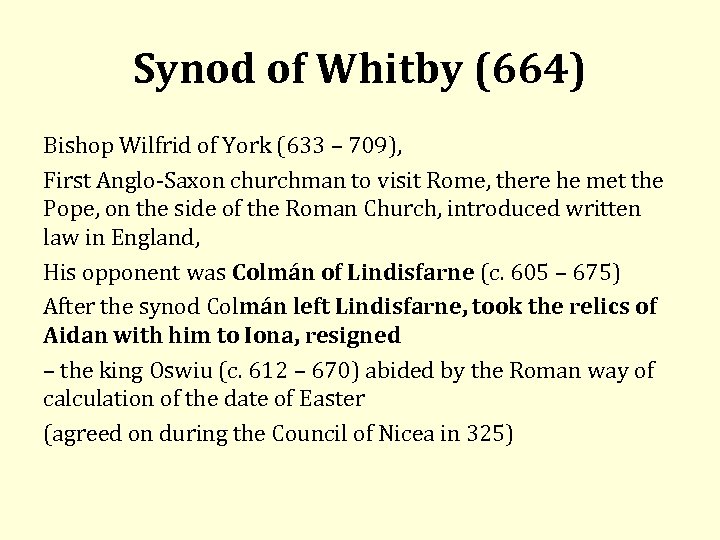 Synod of Whitby (664) Bishop Wilfrid of York (633 – 709), First Anglo Saxon