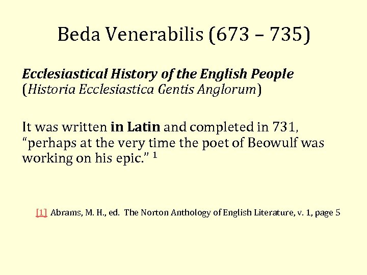 Beda Venerabilis (673 – 735) Ecclesiastical History of the English People (Historia Ecclesiastica Gentis