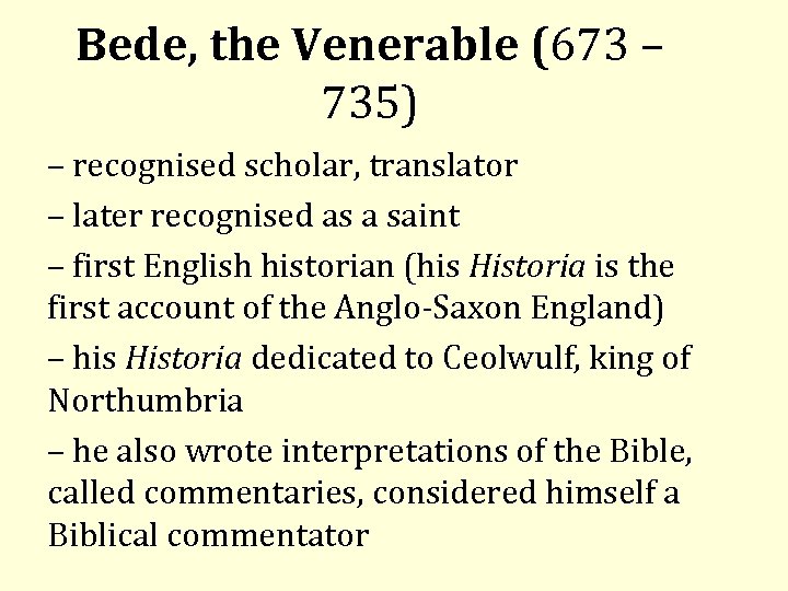 Bede, the Venerable (673 – 735) – recognised scholar, translator – later recognised as