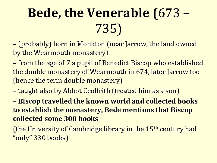 Bede, the Venerable (673 – 735) – (probably) born in Monkton (near Jarrow, the