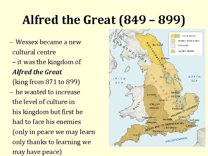 Alfred the Great (849 – 899) Wessex became a new cultural centre – it