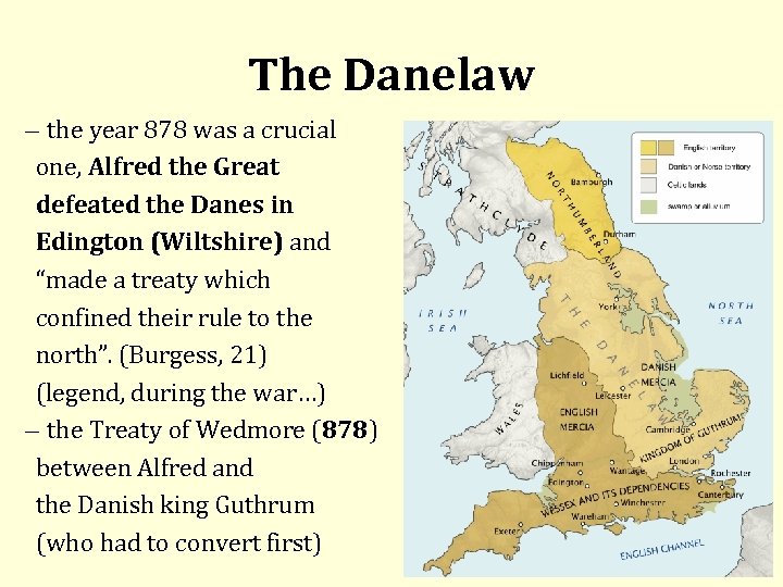 The Danelaw the year 878 was a crucial one, Alfred the Great defeated the