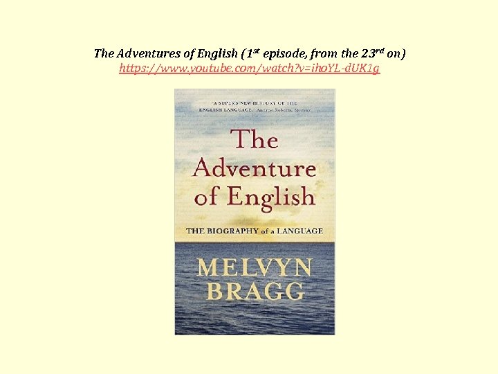 The Adventures of English (1 st episode, from the 23 rd on) https: //www.