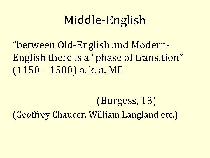 Middle English “between Old English and Modern English there is a “phase of transition”