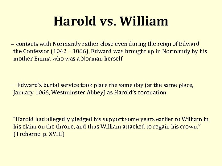 Harold vs. William contacts with Normandy rather close even during the reign of Edward