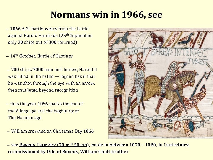 Normans win in 1966, see 1066 A Ss battle weary from the battle against
