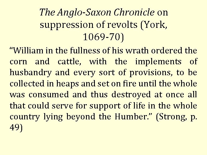The Anglo-Saxon Chronicle on suppression of revolts (York, 1069 70) “William in the fullness