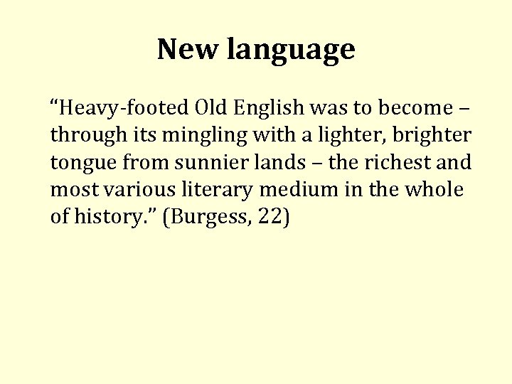 New language “Heavy footed Old English was to become – through its mingling with