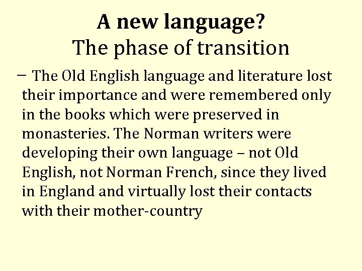 A new language? The phase of transition The Old English language and literature lost
