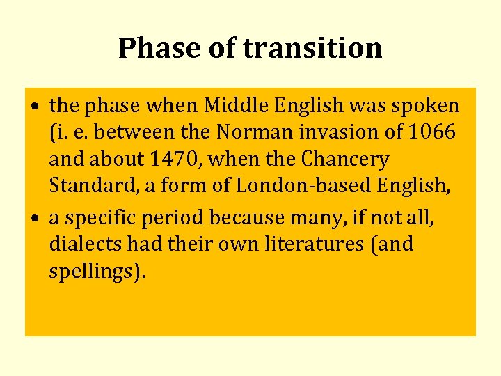 Phase of transition • the phase when Middle English was spoken (i. e. between